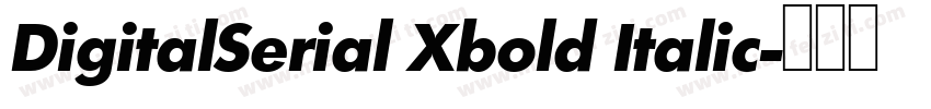 DigitalSerial Xbold Italic字体转换